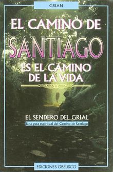 El camino de Santiago : el sendero del Grial (ESPIRITUALIDAD Y VIDA INTERIOR)