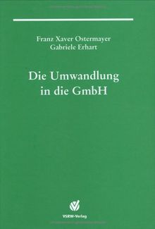 Die Umwandlung in die GmbH