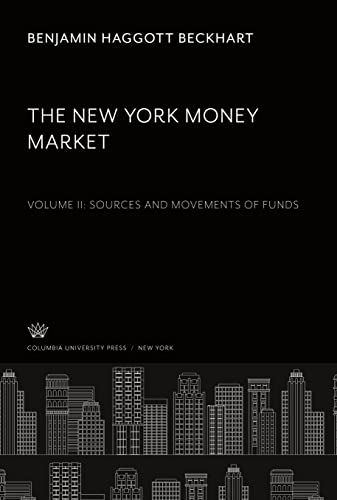 The New York Money Market.: Volume II. Sources and Movements of Funds
