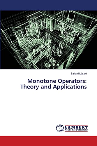 Monotone Operators: Theory and Applications