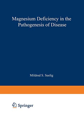 Magnesium Deficiency in the Pathogenesis of Disease: Early Roots of Cardiovascular, Skeletal, and Renal Abnormalities (Topics in Bone and Mineral Disorders)