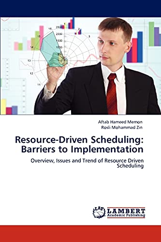 Resource-Driven Scheduling: Barriers to Implementation: Overview, Issues and Trend of Resource Driven Scheduling