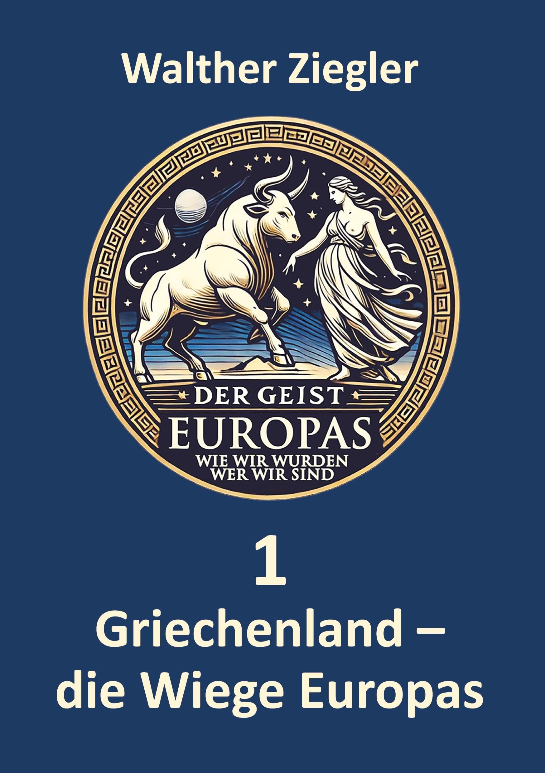 Griechenland - die Wiege Europas (Der Geist Europas - wie wir wurden, wer wir sind)