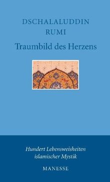 Traumbild des Herzens: Hundert Vierzeiler: Hundert Lebensweisheiten islamischer Mystik