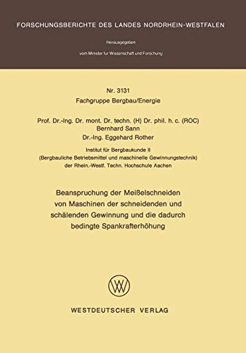 Beanspruchung der Meißelschneiden von Maschinen der schneidenden und schälenden Gewinnung und die dadurch bedingte Spankrafterhöhung ... Landes Nordrhein-Westfalen, 3131, Band 3131)