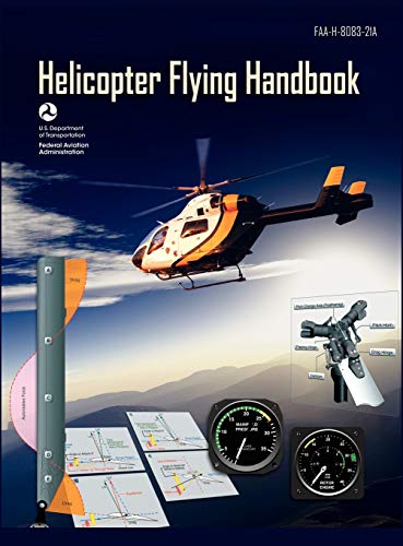 Federal Aviation Administration Helicopter Flying Handbook. Faa 8083-21A (2012 Revision)