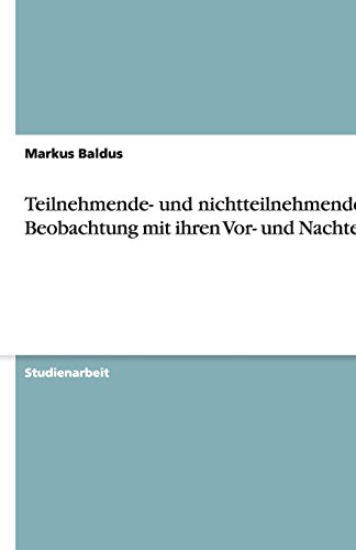 Teilnehmende- und nichtteilnehmende Beobachtung mit ihren Vor- und Nachteilen