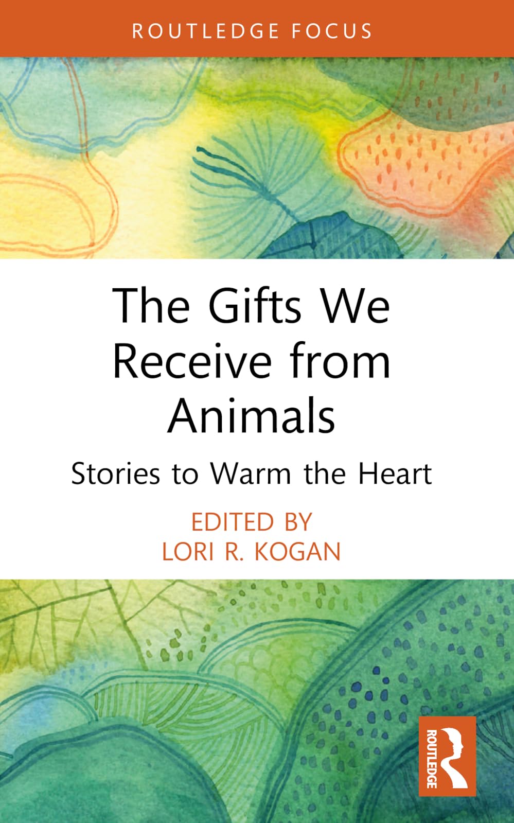 The Gifts We Receive from Animals: Stories to Warm the Heart (Routledge Focus on Mental Health)
