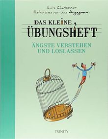 Das kleine Übungsheft - Ängste verstehen und loslassen