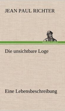 Die unsichtbare Loge: Eine Lebensbeschreibung