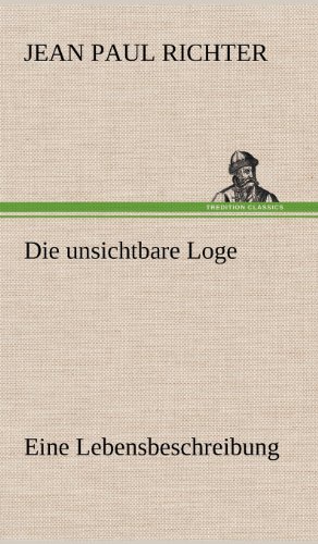 Die unsichtbare Loge: Eine Lebensbeschreibung