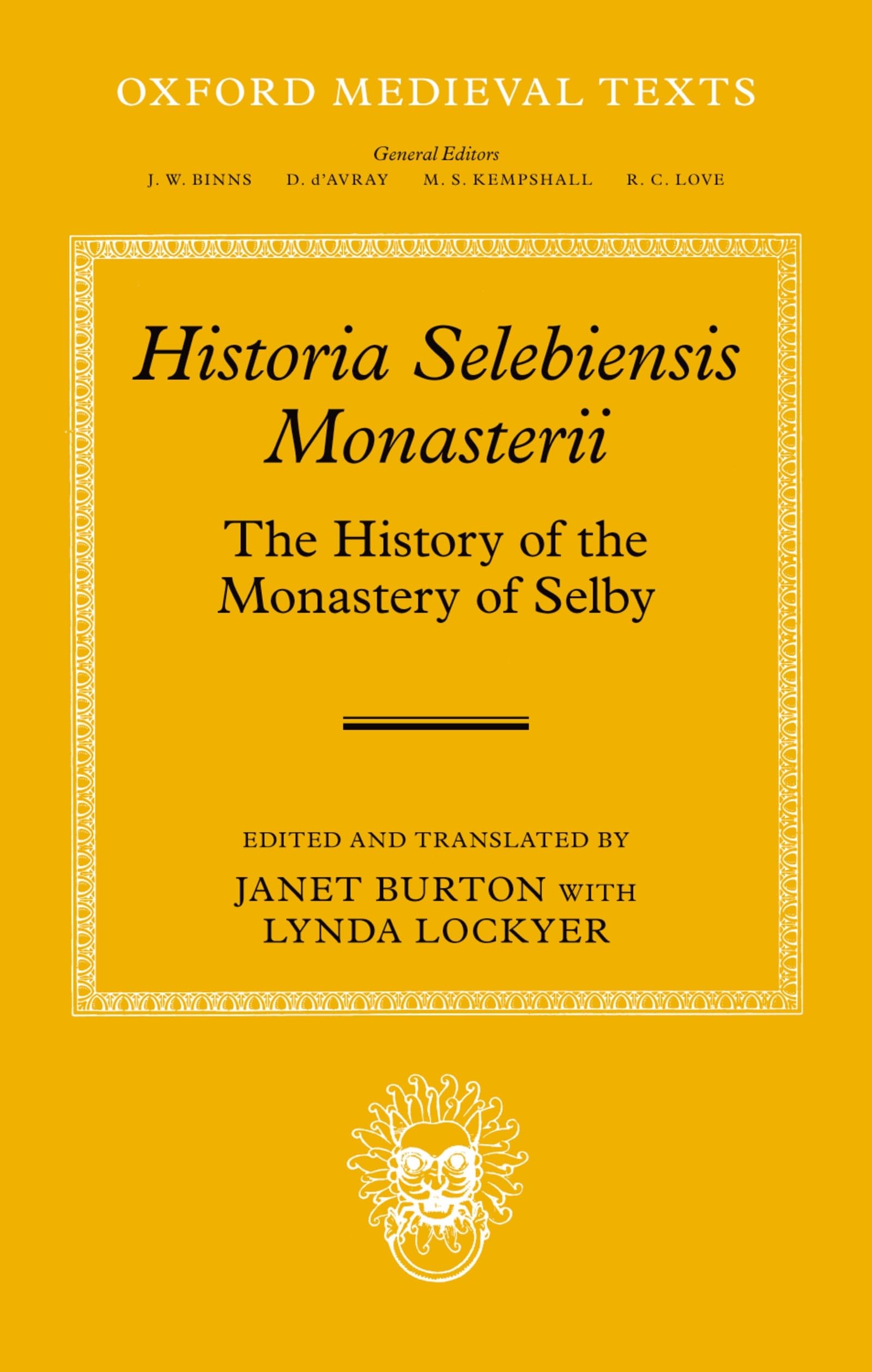 HISTORIA SELEBIENSIS MONASTERII OMT C: The History of the Monastery of Selby (Oxford Medieval Texts)