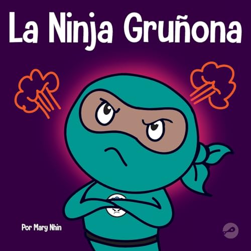 La Ninja Gruñona: Un libro para niños sobre la gratitud y la perspectiva (Ninja Life Hacks Spanish, Band 16)