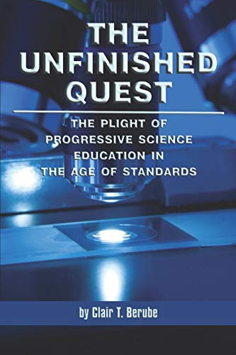 The Unfinished Quest: The Plight of Progressive Science Education: The Plight of Progressive Science Education in the Age of Standards (PB) (NA)