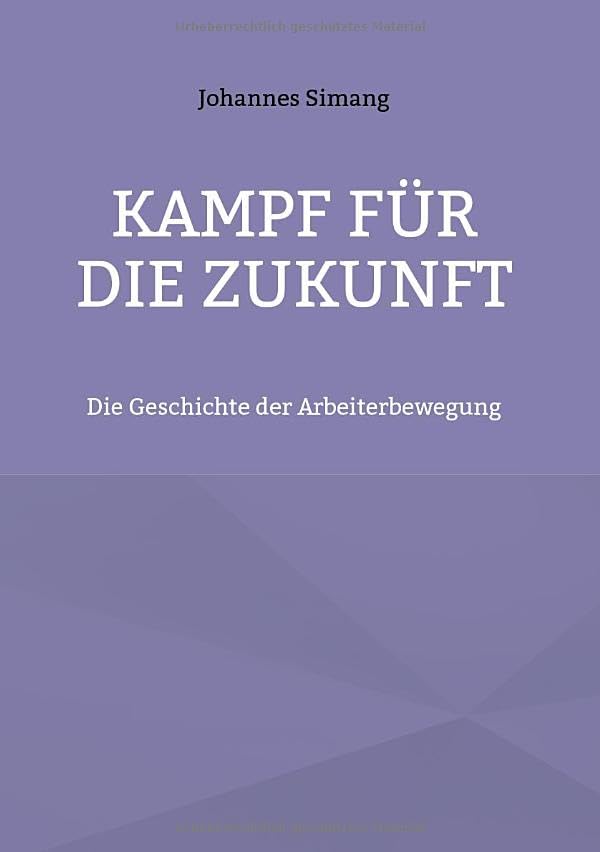 Kampf für die Zukunft: Die Geschichte der Arbeiterbewegung