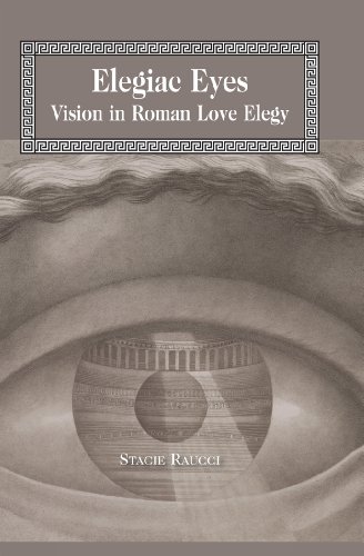 Elegiac Eyes: Vision in Roman Love Elegy (Lang Classical Studies)
