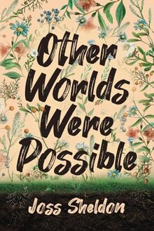 Other Worlds Were Possible