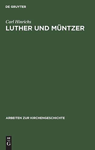 Luther und Müntzer: Ihre Auseinandersetzung über Obrigkeit und Widerstandsrecht (Arbeiten zur Kirchengeschichte, Band 29)