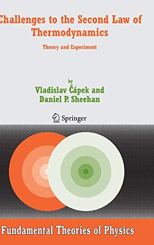 Challenges to The Second Law of Thermodynamics: Theory and Experiment (Fundamental Theories of Physics, 146, Band 146)