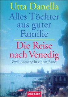 Alles Töchter aus guter Familie / Die Reise nach Venedig. Zwei Romane in einem Band.