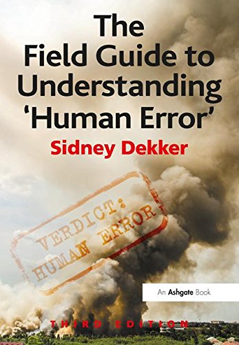 Sidney Dekker The Field Guide To Understanding 'Human Error'