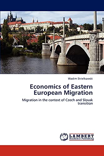 Economics of Eastern European Migration: Migration in the context of Czech and Slovak transition