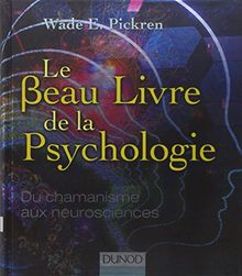 Le beau livre de la psychologie : du chamanisme aux neurosciences