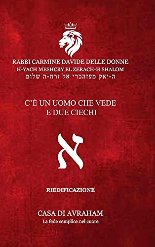 RIEDIFICAZIONE RIUNIFICAZIONE RESURREZIONE-01- Alef - C'è un Uomo che vede e due ciechi: Studi Redenzionali nel Regno Messianico
