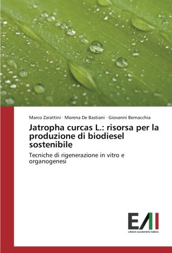 Jatropha curcas L.: risorsa per la produzione di biodiesel sostenibile: Tecniche di rigenerazione in vitro e organogenesi