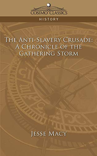 The Anti-Slavery Crusade: A Chronicle of the Gathering Storm (Cosimo Classics History)