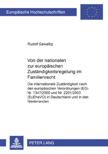 Von der nationalen zur europäischen Zuständigkeitsregelung im Familienrecht: Die internationale Zuständigkeit nach den europäischen Verordnungen (EG) ... / Publications Universitaires Européennes)