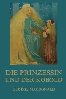 Die Prinzessin und der Kobold: Illustrierte Ausgabe