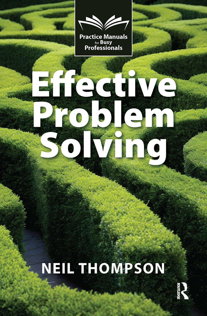 Effective Problem Solving (Practice Manuals for Busy Professionals)