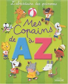 Mes copains de A à Z : l'abécédaire des prénoms