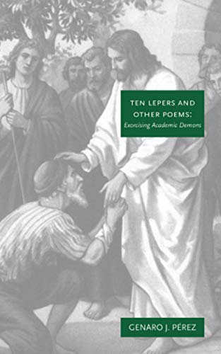 Ten Lepers and Other Poems: Exorcising Academic Demons