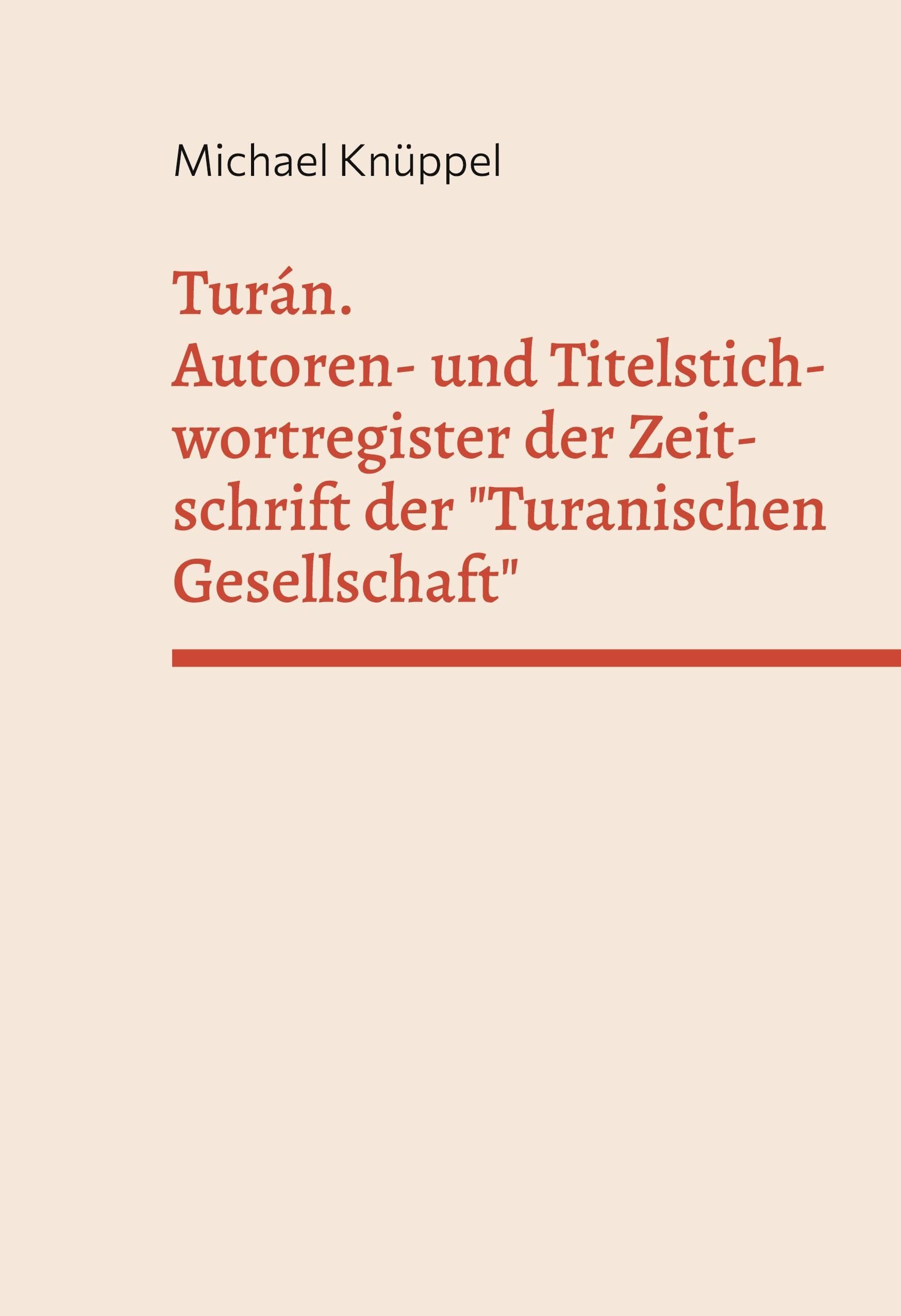 Turán. Autoren- und Titelstichwortregister der Zeitschrift der Turanischen Gesellschaft