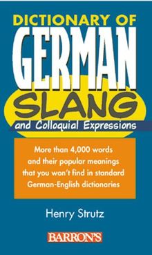 Dictionary of German Slang and Colloquial Expressions. (Barron's)