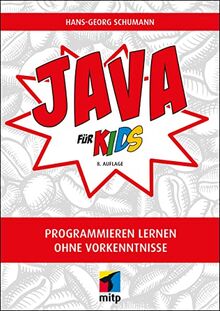 Java für Kids: Einfacher Einstieg in die Programmierung (mitp für Kids): Programmieren lernen ohne Vorkenntnisse