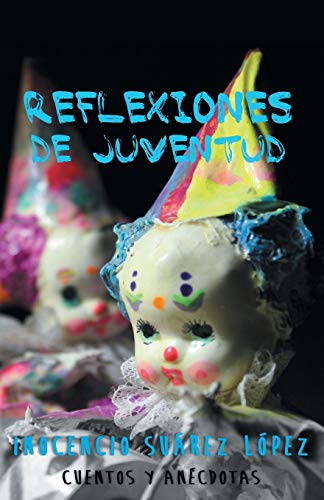 Reflexiones De Juventud: Cuentos y Anéctodas: Cuentos y Anectodas