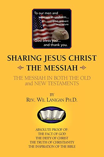 SHARING JESUS CHRIST THE MESSIAH: THE MESSIAH IN BOTH THE OLD and NEW TESTAMENTS