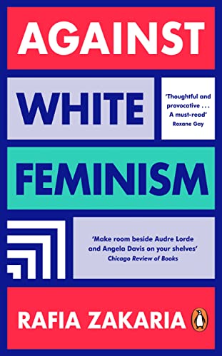 Zakaria, Rafia: Against White Feminism