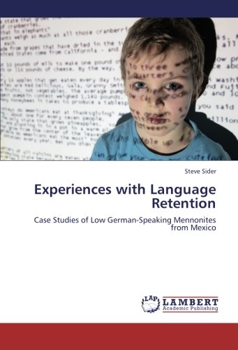 Experiences with Language Retention: Case Studies of Low German-Speaking Mennonites from Mexico