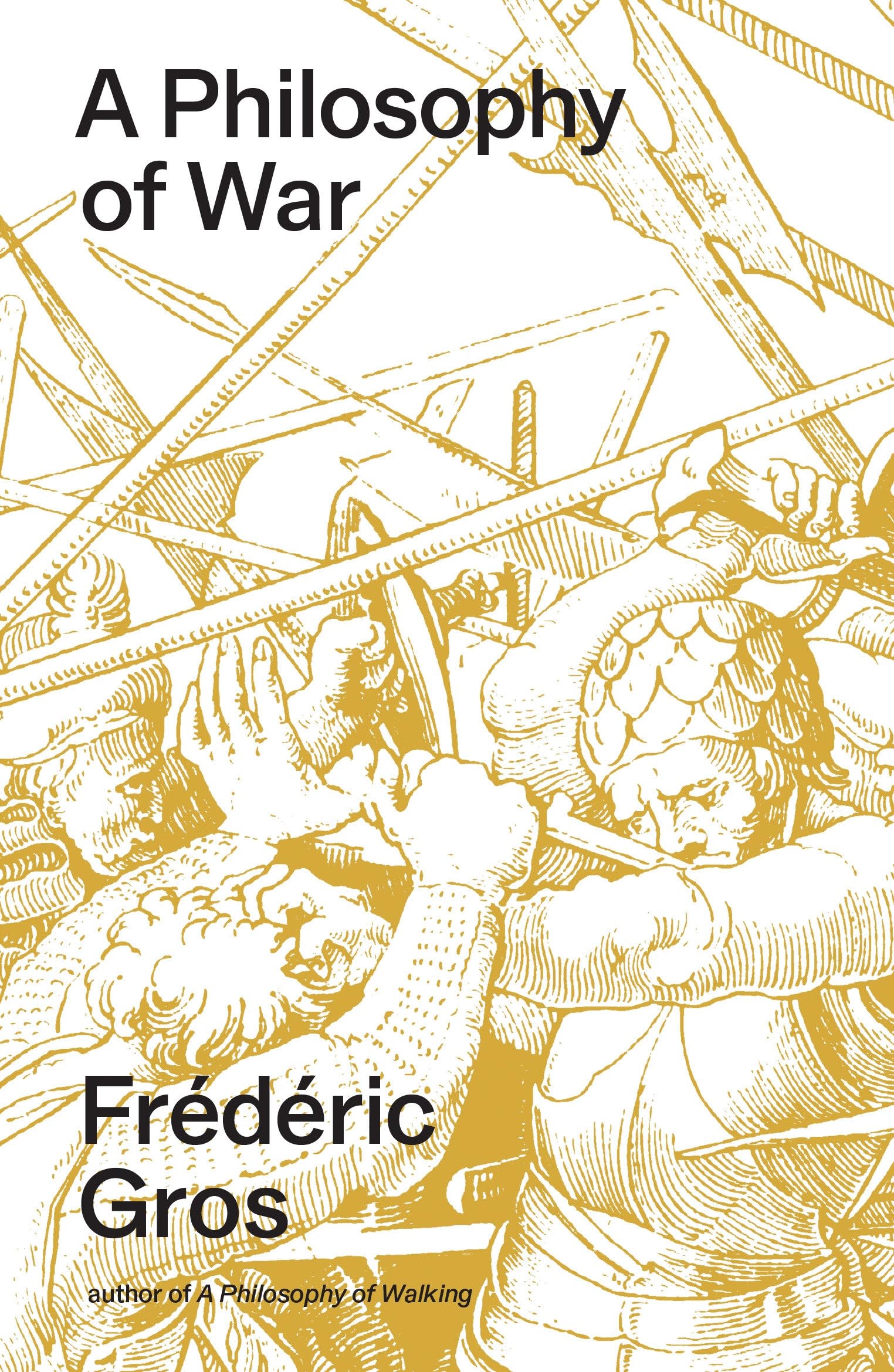 Frédéric Gros A Philosophy Of War, Why We Fight