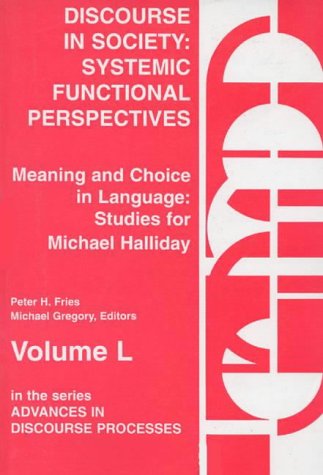 Discourse in Society: Systemic Functional Perspectives (Studies for Michael Halliday, Vol 2)