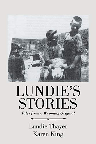 LUNDIE’S STORIES: Tales from a Wyoming Original