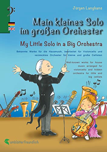 Mein kleines Solo im großen Orchester - My Little Solo in a Big Orchestra: Bekannte Werke für die Hausmusik, bearbeitet für Violoncello und ... arranged for violoncello and hidden orchestra