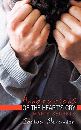 Annotations Of The Heart's Cry: Man's Secrets