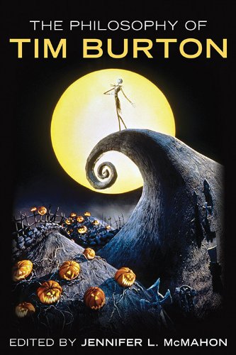 Philosophy of Tim Burton (The Philosophy of Popular Culture)
