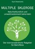 Multiple Sklerose - Naturheilkundlich und umweltmedizinisch behandeln: Der laienverständliche Ratgeber für Betroffene
