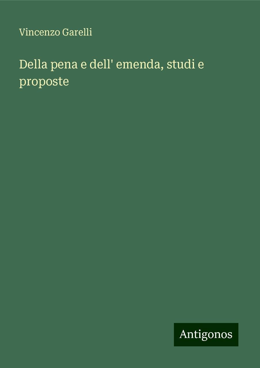 Della pena e dell' emenda, studi e proposte